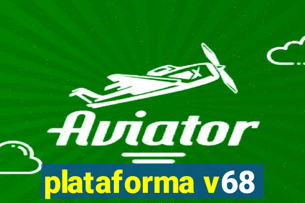 plataforma v68